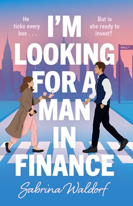 I'm Looking for a Man in Finance:  A Novel