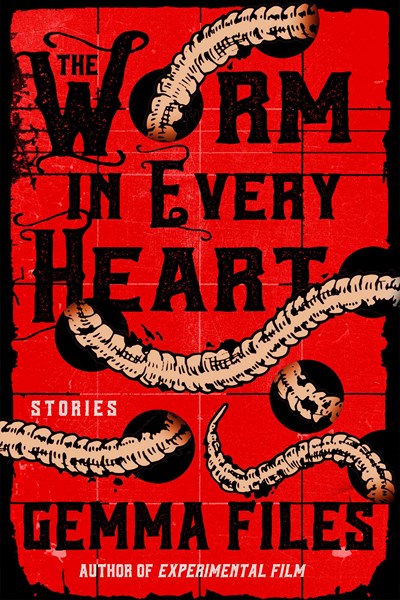 The Worm in Every Heart: Stories