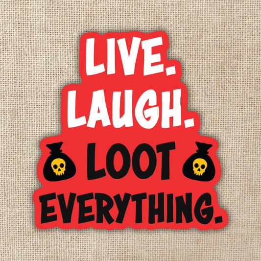 Live, Laugh, Loot Everything Sticker | Dungeon Crawler Carl