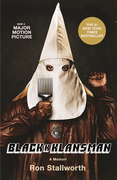 Black Klansman : Race, Hate, and the Undercover Investigation of a Lifetime (Media tie-in)
