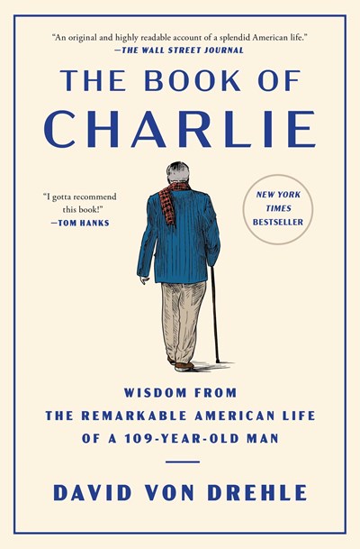 The Book of Charlie : Wisdom from the Remarkable American Life of a 109-Year-Old Man