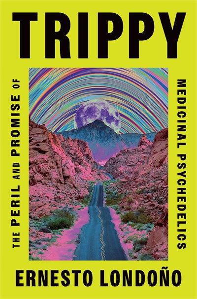 Trippy : The Peril and Promise of Medicinal Psychedelics